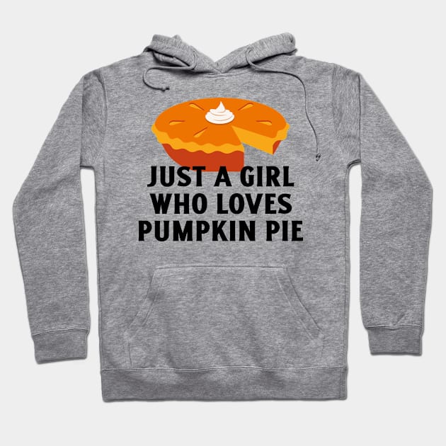 Just A Girl Who Loves Pumpkin Pie Hoodie by Be Yourself Tees